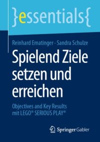 cover of the book Spielend Ziele setzen und erreichen: Objectives and Key Results mit LEGO® SERIOUS PLAY®