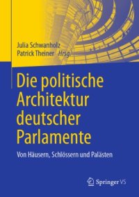 cover of the book Die politische Architektur deutscher Parlamente: Von Häusern, Schlössern und Palästen