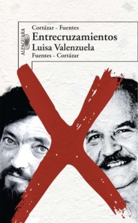 cover of the book Entrecruzamientos: Cortázar-Fuentes: Fuentes-Cortázar