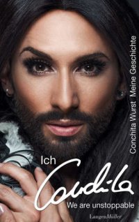 cover of the book Ich, Conchita Meine Geschichte. We are unstoppable