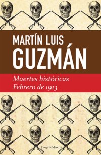 cover of the book Muertes históricas ; Febrero de 1913