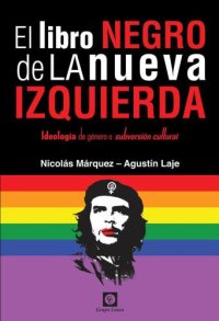 cover of the book El Libro Negro de la Nueva Izquierda: Ideología de género o subversión cultural