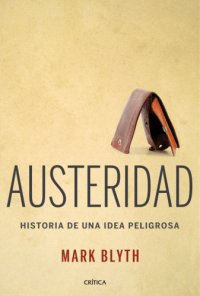 cover of the book Austeridad Historia de una idea peligrosa