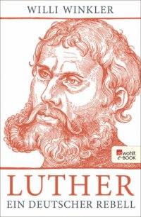 cover of the book Luther Ein deutscher Rebell