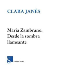 cover of the book Maria Zambrano. Desde la sombra llameante