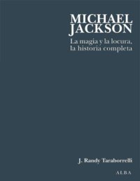 cover of the book Michael Jackson: la magia y la locura, la historia completa