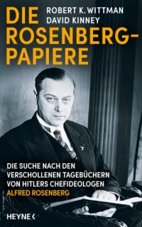 cover of the book Die Rosenberg-Papiere: Die Suche nach den verschollenen Tagebuechern von Hitlers Chefideologen Alfred Rosenberg