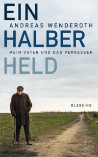 cover of the book Ein halber Held Mein Vater und das Vergessen