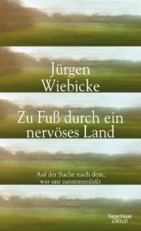 cover of the book Zu Fuß durch ein nervöses Land. Auf der Suche nach dem, was uns zusammenhält