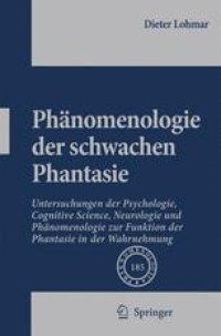 cover of the book PhÅnomenologie Der Schwachen Phantasie: Untersuchungen der Psychologie, Cognitive Science, Neurologie und Phänomenologie zur Funktion der Phantasie in der Wahrnehmung