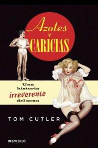 cover of the book Azotes y caricias: Una historia irreverente del sexo