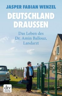 cover of the book Deutschland draußen: Das Leben des Dr. Armin Ballouz, Landarzt