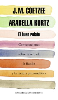 cover of the book El buen relato Conversaciones sobre la verdad, la ficci©đn y la terapia psicoanal©Ưtica