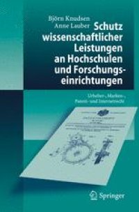 cover of the book Schutz wissenschaftlicher Leistungen an Hochschulen und Forschungseinrichtungen: Urheber-, Marken-, Patent- und Internetrecht