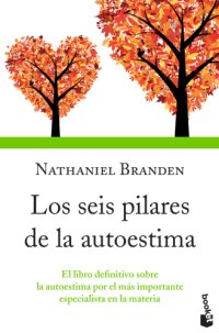 cover of the book Los seis pilares de la autoestima el libro definitivo sobre la autoestima por el más importante especialista en la materia