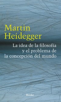 cover of the book La idea de la filosofía y el problema de la concepción del mundo