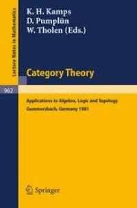 cover of the book Category Theory: Applications to Algebra, Logic and Topology Proceedings of the International Conference Held at Gummersbach, July 6–10, 1981