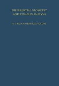 cover of the book Differential Geometry and Complex Analysis: A Volume Dedicated to the Memory of Harry Ernest Rauch