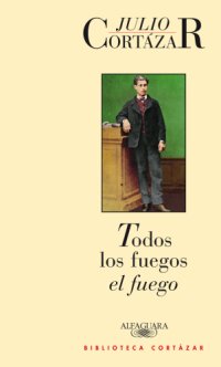 cover of the book Todos los fuegos el fuego