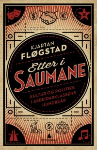 cover of the book Etter i saumane kultur og politikk i arbeiderklassens hundreår