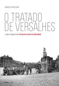 cover of the book O tratado de Versalhes: A paz depois da Primeira Guerra Mundial