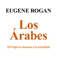 cover of the book Los Árabes: Del Imperio otomano a la actualidad