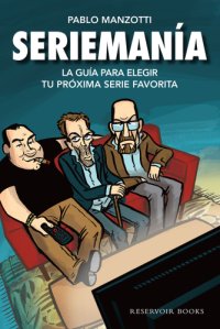 cover of the book Seriemania;La Guia Para Elegir Tu Proxima Serie Favorita