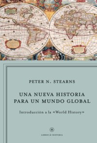 cover of the book Una nueva historia para un mundo global: introducción a la ''world history''