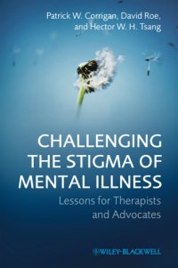 cover of the book Challenging the Stigma of Mental Illness: Lessons for Therapists and Advoca