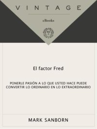 cover of the book El factor Fred: ponerle pasión a lo que usted hace puede convertir lo ordinario en lo extraordinario