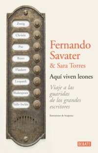 cover of the book Aqui viven leones Viaje a Las Guaridas De Los Grandes Escritores / Travel to the Haunts of Great Writers