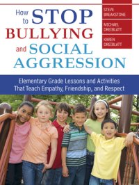 cover of the book How to stop bullying and social aggression: elementary grade lessons and activities that teach empathy, friendship, and respect