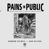 cover of the book Pains in Public: 50 People Most Likely to Drive You Completely Nuts!