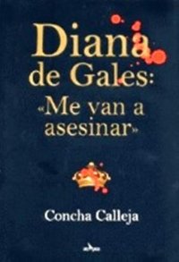 cover of the book Diana de Gales: ''me van a asesinar''