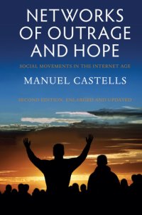 cover of the book Networks of Outrage and Hope Social Movements in the Internet Age