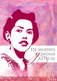 cover of the book De mujeres y diosas aztecas