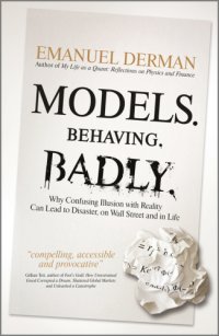 cover of the book Models. Behaving. Badly: why confusing illusion with reality can lead to disaster, on Wall Street and life