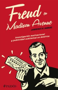 cover of the book Freud en Madison avenue: investigación motivacional y publicidad subliminal en América