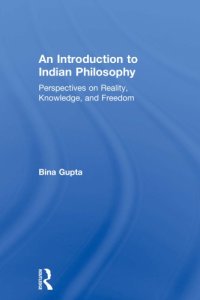 cover of the book An introduction to Indian philosophy: perspectives on reality, knowledge, and freedom