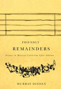 cover of the book Friendly Remainders: Essays in Music Criticism after Adorno