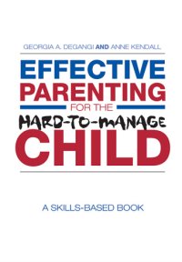 cover of the book Effective parenting for the hard-to-manage child: a skills-based book