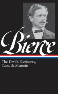 cover of the book Ambrose Bierce: The Devil's Dictionary, Tales and Memoirs: The Devil's Dictionary, Tales and Memoirs