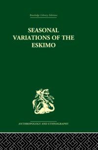 cover of the book Seasonal Variations of the Eskimo A Study in Social Morphology