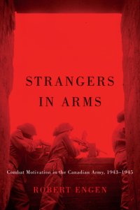 cover of the book Strangers in arms: combat motivation in the Canadian Army, 1943 1945