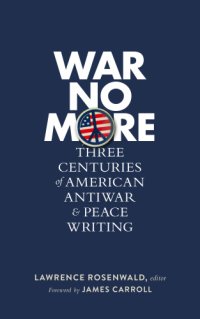 cover of the book War no more: three centuries of American antiwar and peace writing