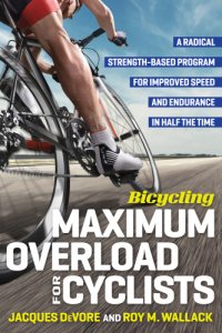 cover of the book Bicycling maximum overload for cyclists: a radical strength-based program for improved speed and endurance in half the time