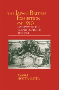 cover of the book The Japan-British Exhibition of 1910: gateway to the island empire of the East