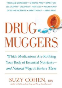 cover of the book Drug muggers: which medications are robbing your body of essential nutrients--and natural ways to restore them