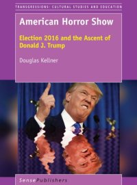 cover of the book American horror show: election 2016 and the ascent of Donald J. Trump