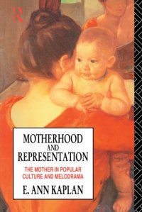 cover of the book Motherhood and representation: the mother in popular culture and melodrama